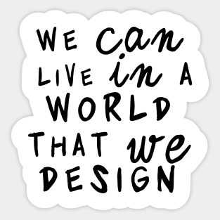 world that we design Sticker